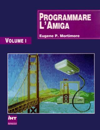 Programmare l'Amiga - Volume 1 (Eugene P. Martimore - IHT)